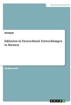 Inklusion in Deutschland. Entwicklungen in Bremen