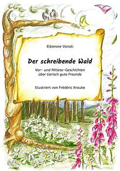Der schreibende Wald: Vor- und Mitlese-Geschichten über tierisch gute Freunde