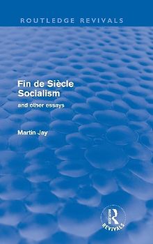 Fin de Siècle Socialism and Other Essays (Routledge Revivals)