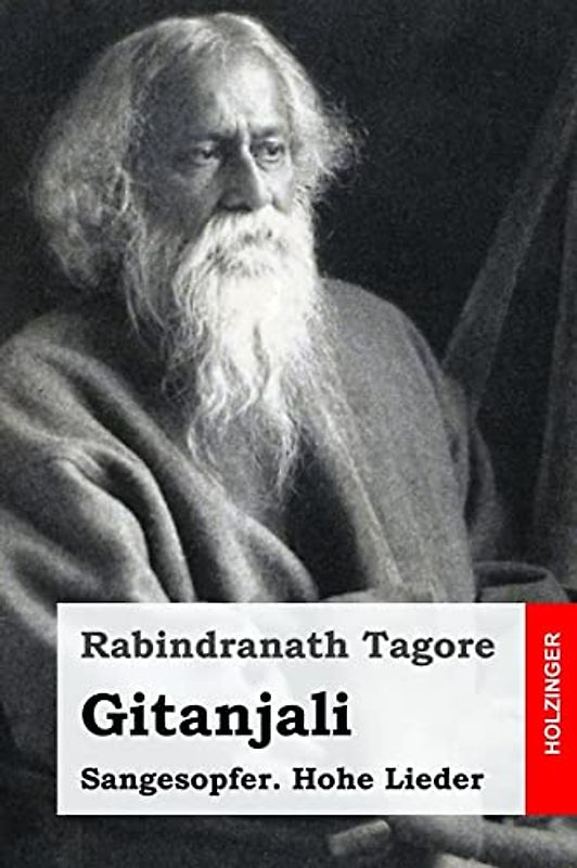 Gitanjali: Sangesopfer. Hohe Lieder