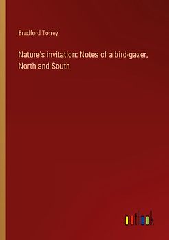 Nature's invitation: Notes of a bird-gazer, North and South