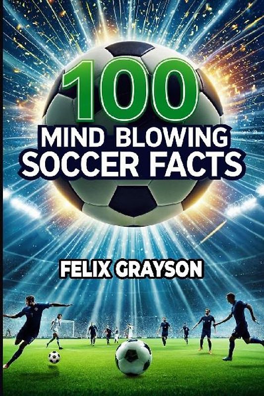 100 Mind-Blowing Soccer Facts