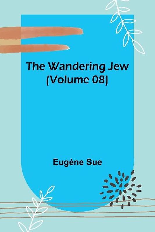 The Wandering Jew (Volume 08)