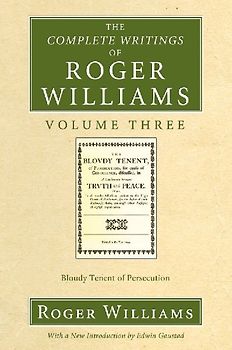 The Complete Writings of Roger Williams, Volume 3