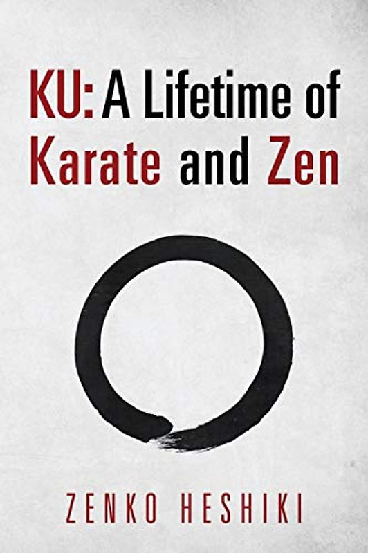 Ku: A Lifetime of Karate and Zen
