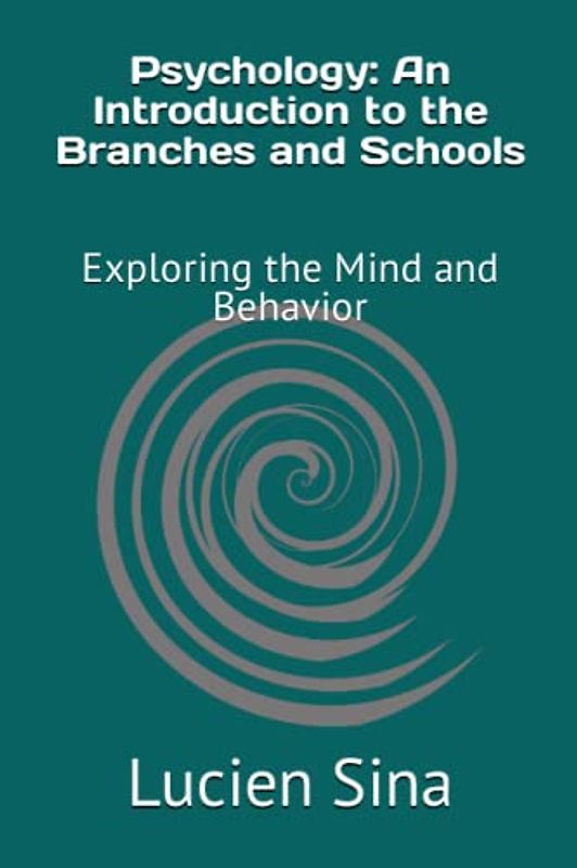 Psychology: An Introduction to the Branches and Schools: Exploring the Mind and Behavior