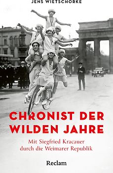 Chronist der wilden Jahre. Mit Siegfried Kracauer durch die Weimarer Republik