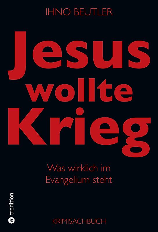 Jesus wollte Krieg. Denn er wollte die Weltherrschaft erringen.