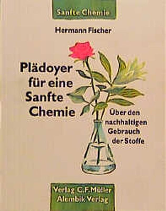 Plädoyer für eine sanfte Chemie. Über den nachhaltigen Gebrauch der Stoffe