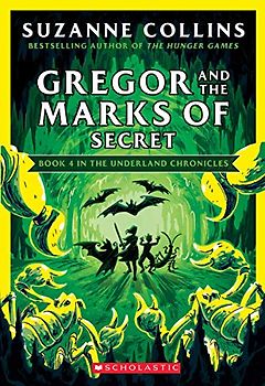 Gregor and the Marks of Secret (Underland Chronicles, 4, Band 4)