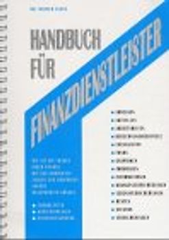 Handbuch für Finanzdienstleister. Wie Sie jede Frage Ihres Kunden mit den konkreten Zahlen und Graphiken sofort beantworten können. Formblätter, Kopiervorlagen, Nachschlagewerke