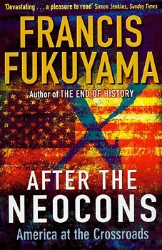 After the Neocons. America at the Crossroads - Francis Fukuyama