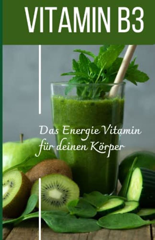 VITAMIN B3 Das Energie Vitamin für deinen Körper - Das verkannte Heilmittel gegen Krankheiten und Entzündungen.