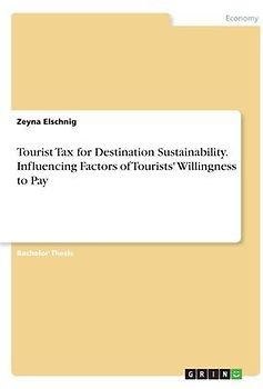 Tourist Tax for Destination Sustainability. Influencing Factors of Tourists' Willingness to Pay