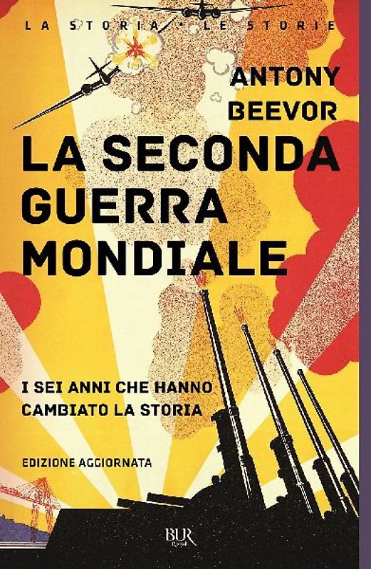 La seconda guerra mondiale. I sei anni che hanno cambiato la storia