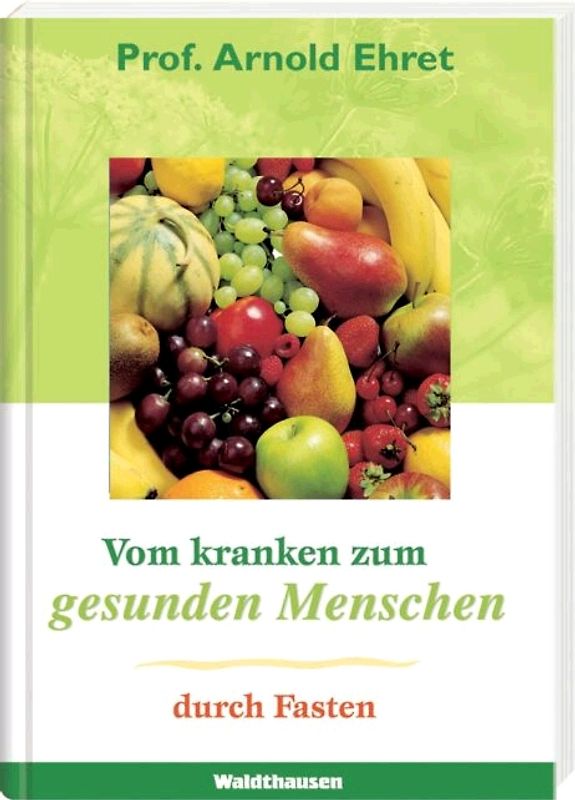 Vom kranken zum gesunden Menschen durch Fasten