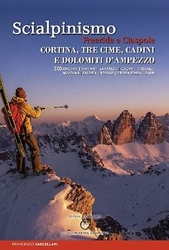 Scialpinismo. Freeride e ciaspole a Cortina, Tre cime, Cadini e Dolomiti d'Ampezzo. Lavaredo. Cadini. Cristallo. Nuvolau. Faloria. Tofane. Croda. Rossa. Fanis
