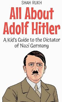 All About Adolf Hitler