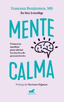Mente Calma. Primeros Auxilios Para Aliviar Los Bucles de Pensamiento / A Calm Mind