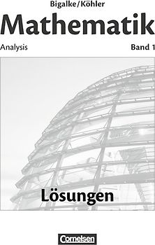 Bigalke/Köhler: Mathematik - Allgemeine Ausgabe - Band 1