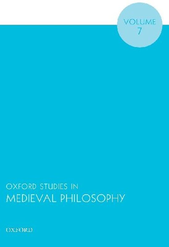 Oxford Studies in Medieval Philosophy Volume 7
