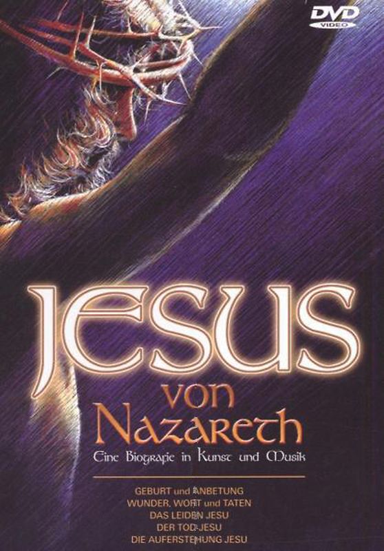 Jesus von Nazareth - Eine Biographie in Kunst und Musik DVD