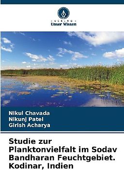 Studie zur Planktonvielfalt im Sodav Bandharan Feuchtgebiet. Kodinar, Indien