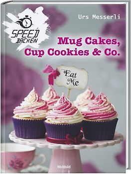 Mug Cakes, Cup Cookies & Co.