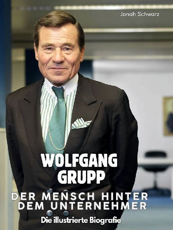 Wolfgang Grupp - Der Mensch hinter dem Unternehmer