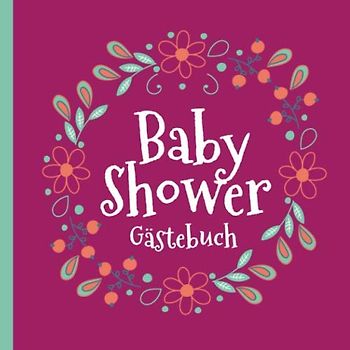 Baby Shower - Gästebuch: Babyshower Deko für Mädchen | Edel | Geschenk für die Babyparty | Mit kreativen Fragen an die Gäste und Platz für Wünsche, Zeichnungen und Fotos