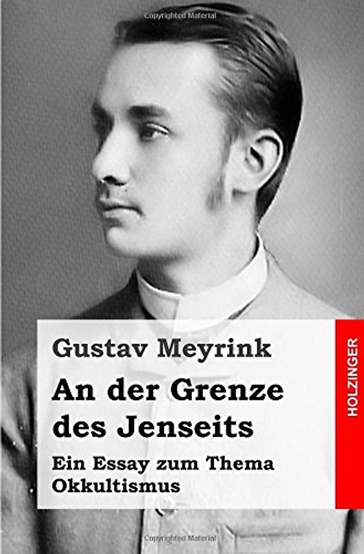 An der Grenze des Jenseits: Ein Essay zum Thema Okkultismus - Meyrink, Gustav