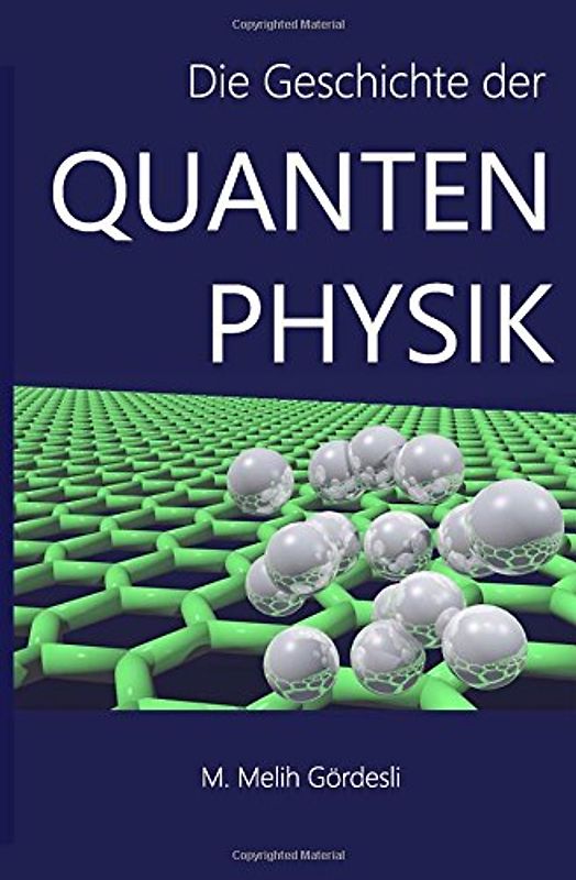 Die Geschichte der Quantenphysik - Gördesli, M. Melih