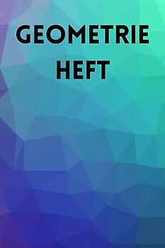 Geometrieheft: Mit Formen | Din a5 | 120 Seiten | Punktiert | Grundschule | Schule | Mathematik