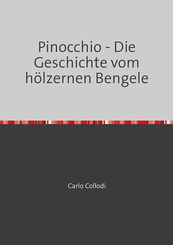 Pinocchio - Die Geschichte vom hölzernen Bengele
