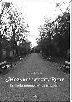 Mozarts letzte Ruhe: Der Biedermeierfriedhof von Sankt Marx