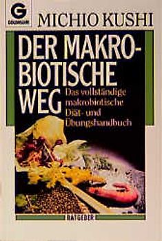 Der makrobiotische Weg. Das Vollständige makrobiotische Diät- und Übungshandbuch