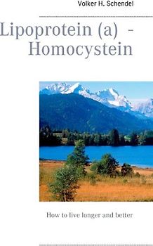 Lipoprotein (a) - Homocystein. How to live longer and better