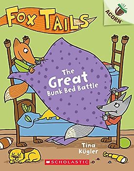 The Great Bunk Bed Battle: An Acorn Book (Fox Tails #1), Volume 1 (Fox Tails: Scholastic Acorn, Band 1)