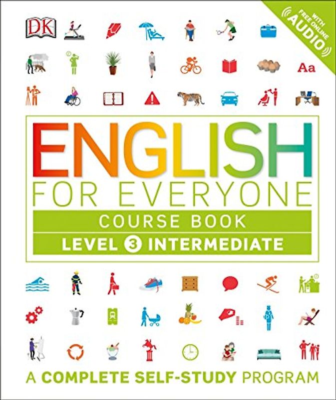 English for Everyone: Level 3: Intermediate, Course Book: A Complete Self-Study Program (DK English for Everyone)