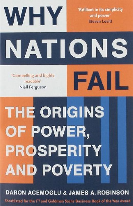 Why Nations Fail: The Origins of Power, Prosperity and Poverty - Acemoglu, Daron