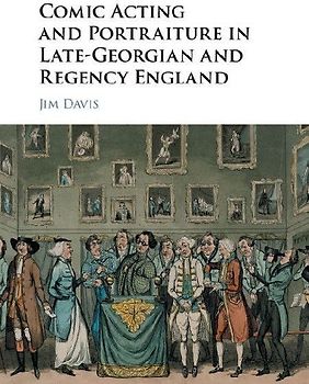 Comic Acting and Portraiture in Late-Georgian and Regency England