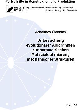 Untersuchung evolutionärer Algorithmen zur parametrischen Mehrzieloptimierung mechanischer Strukturen
