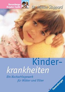 Das grosse Buch der Kinderkrankheiten. Ein Nachschlagewerk für Mütter und Väter