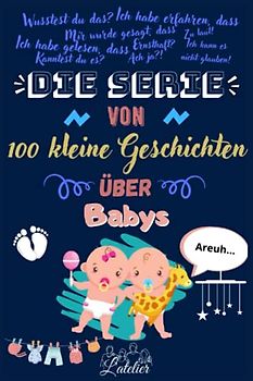 Die serie von 100 kleine Geschichten über - BABYS