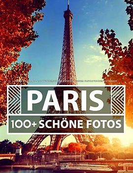 Paris Bildband: 100 Wunderschöne Fotos In Diesem Fantastischen Fotobuch