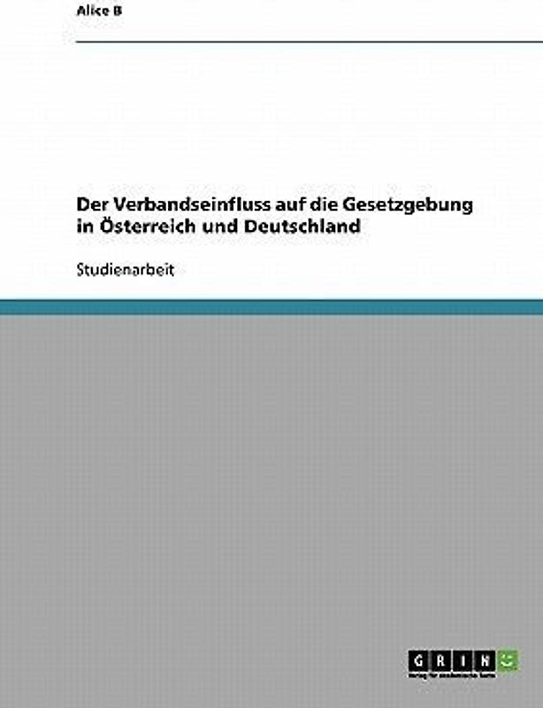 Der Verbandseinfluss auf die Gesetzgebung in Österreich und Deutschland