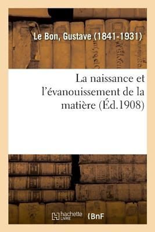La Naissance Et l'Évanouissement de la Matière