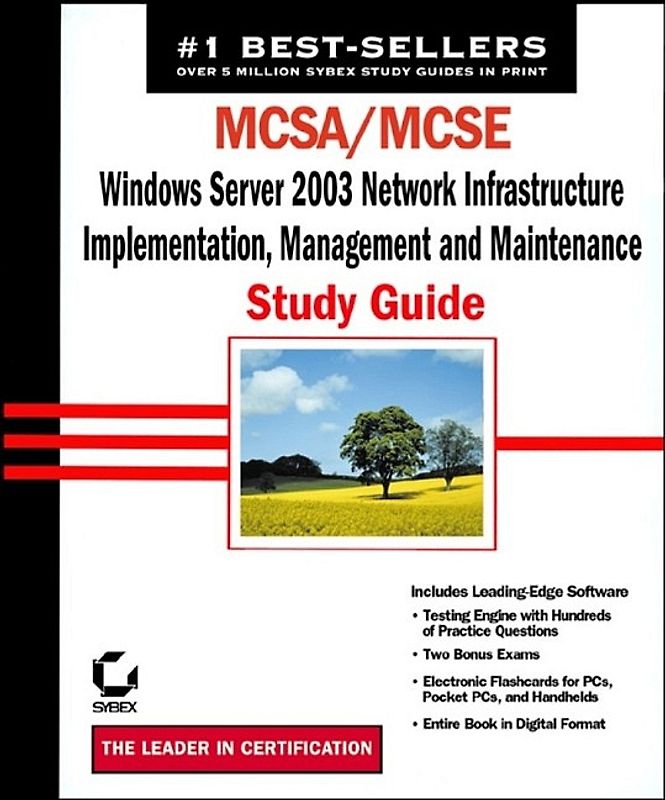 MCSA/MCSE: Windows Server 2003 Network Infrastructure, Implementation, Management and Maintenance Study Guide