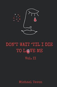 Don't Wait TIl I Die To Love Me Vol. II