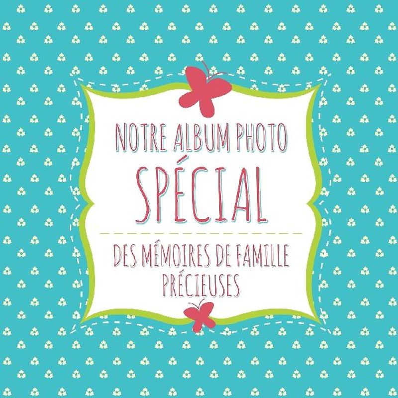Notre Album Photo Special Des Memoires de Famille Precieuses